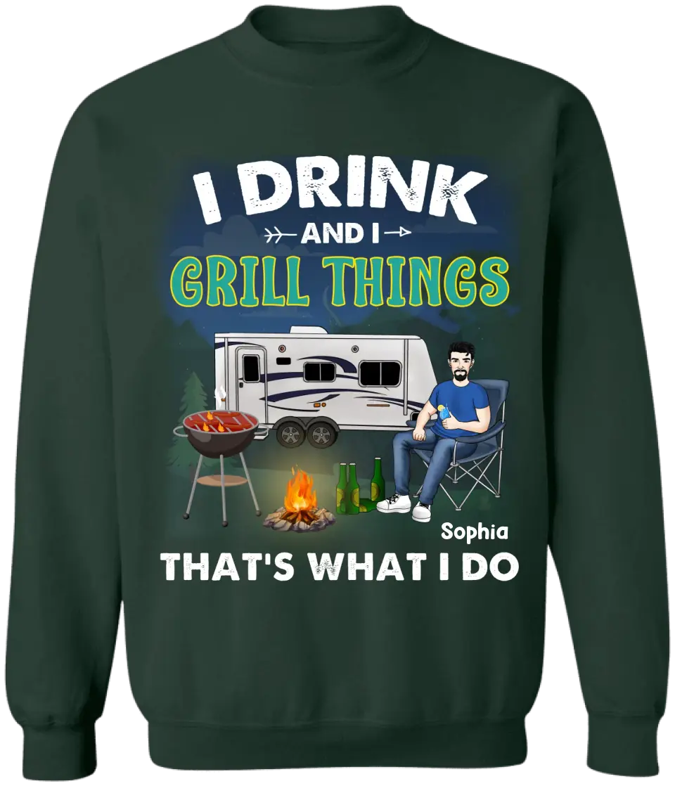 I Drink And I Grill Things That's What I Do - Personalized T-Shirt, Gift For Camping Lover