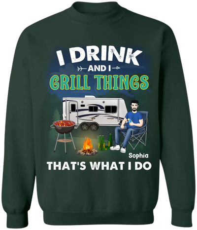 I Drink And I Grill Things That's What I Do - Personalized T-Shirt, Gift For Camping Lover