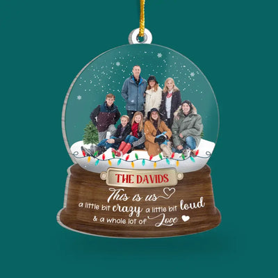 This is Us A Little Bit Crazy A Little Bit Loud & A Whole Lot Of Love - Personalized Acrylic Ornament - ORN295