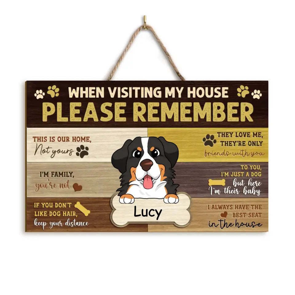 When Visiting Our House Please Remember - Personalized Wood Sign, Gift For Dog Lovers
