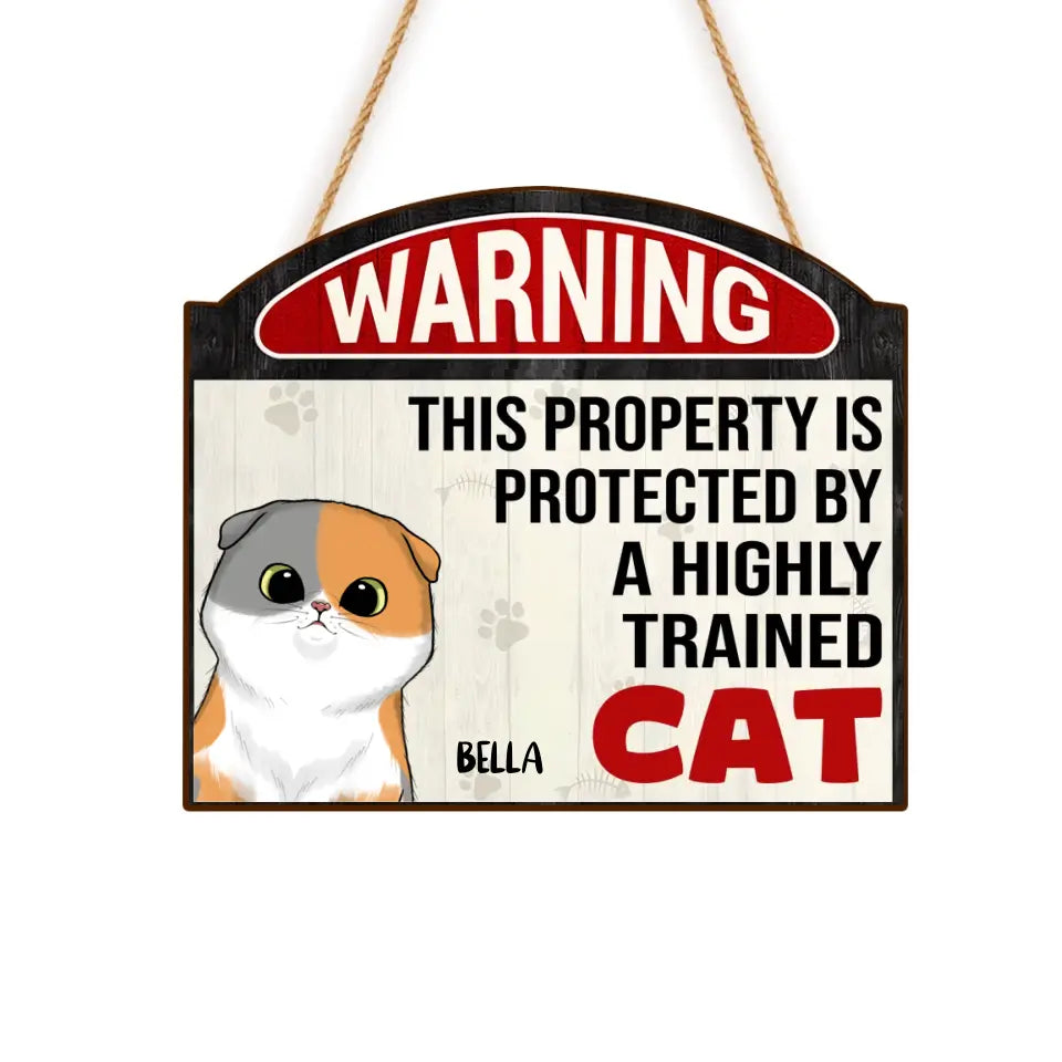 Warning This Property Is Protected By A Highly Trained Cat - Personalized Wood Sign, Gift For Cat Lovers