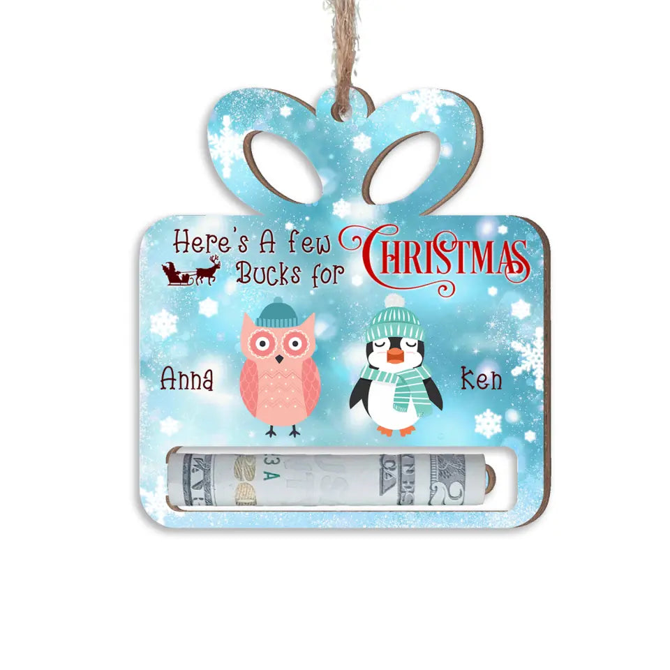 Money Holder Ornament, Here’s Few A Bucks For Christmas - Personalized Wooden Ornament - ORN310