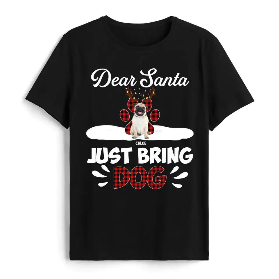 Dear Santa Just Bring Dogs - Personalized T-Shirt, T-Shirt Gift For Dog Lover - TS1037