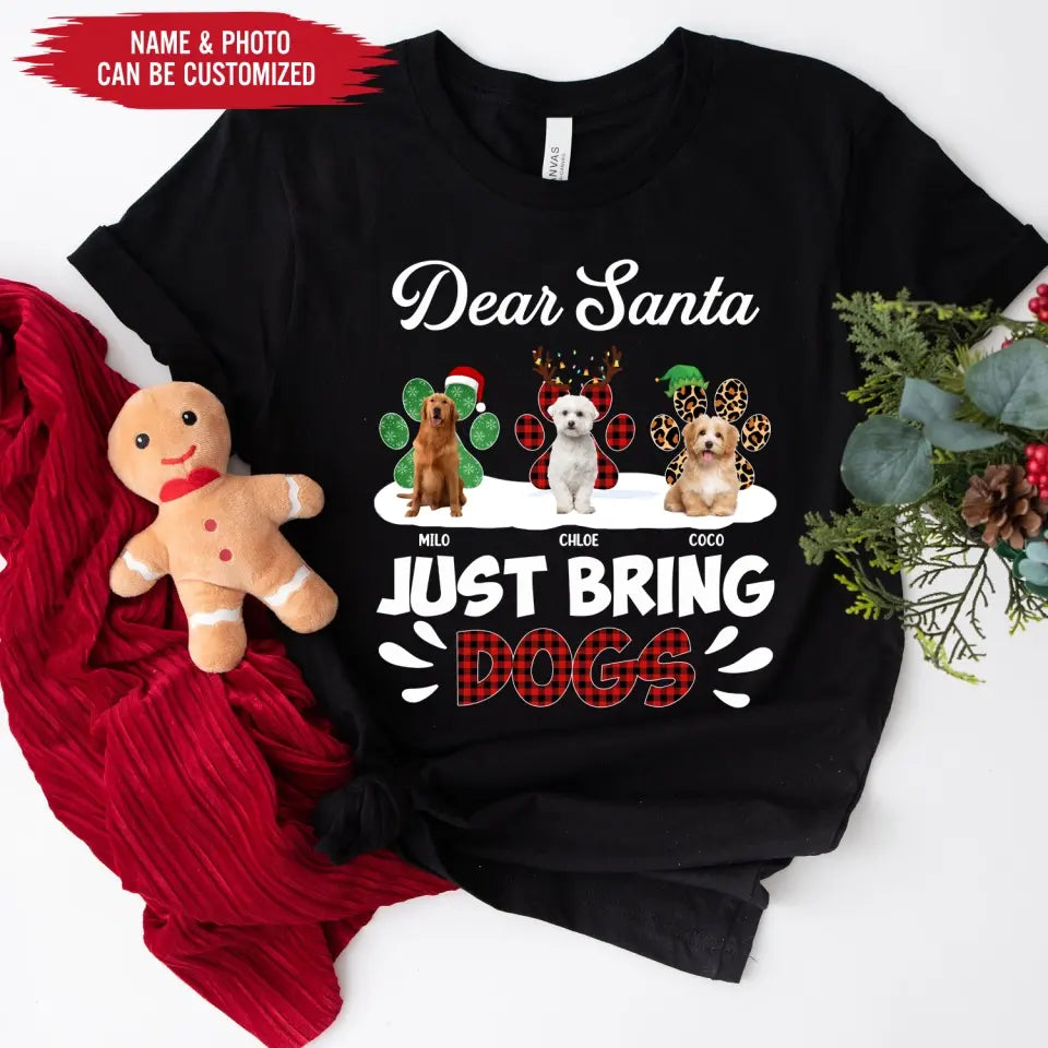 Dear Santa Just Bring Dogs - Personalized T-Shirt, T-Shirt Gift For Dog Lover - TS1037