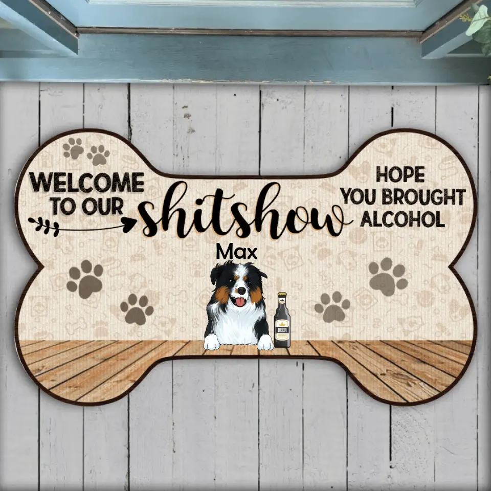 Welcome To Our Shitshow, Hope You Brought Alcohol - Personalized Bone Shaped Doormat