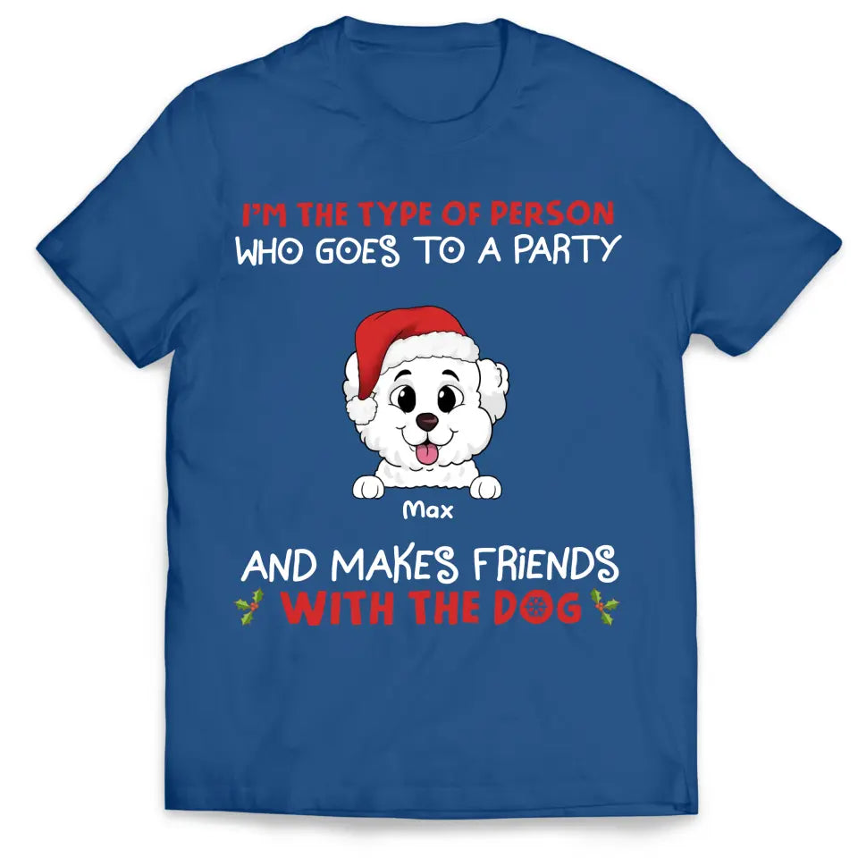 I'm The Type Of Person Who Goes To A Party - Personalized T-Shirt, Gift For Dog Lovers - TS1038