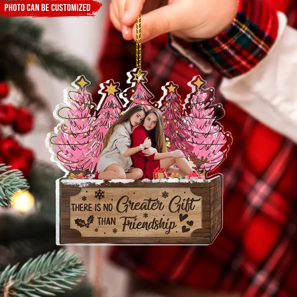 There Is No Greater Gift Than Friendship - Personalized Acrylic Ornament - ORN316