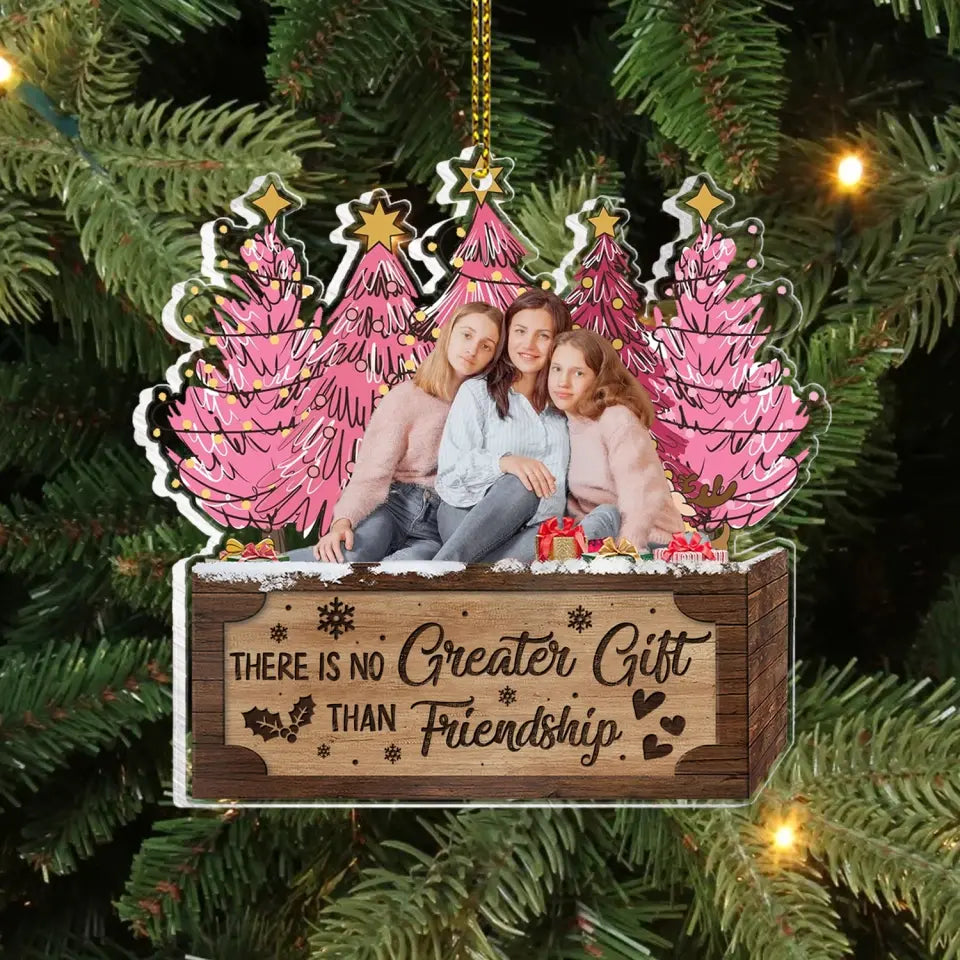 There Is No Greater Gift Than Friendship - Personalized Acrylic Ornament - ORN316