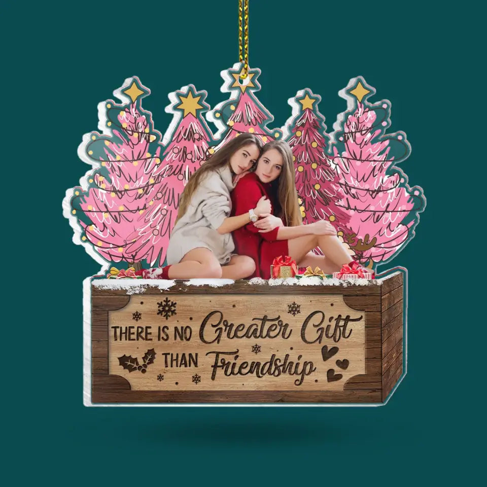 There Is No Greater Gift Than Friendship - Personalized Acrylic Ornament - ORN316