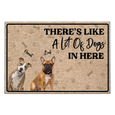 There’s Like A Lot Of Dogs In Here - Personalized Doormat, Doormat Gift For Dog Lover - DM258