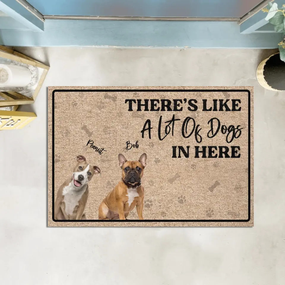 There’s Like A Lot Of Dogs In Here - Personalized Doormat, Doormat Gift For Dog Lover - DM258