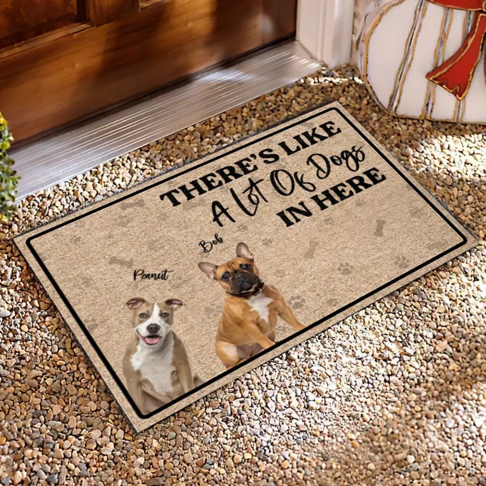 There’s Like A Lot Of Dogs In Here - Personalized Doormat, Doormat Gift For Dog Lover - DM258