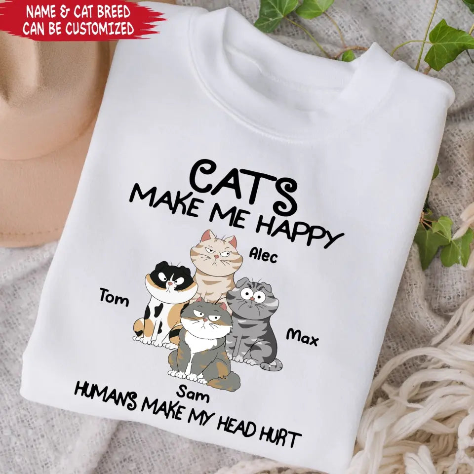 Cats Make Me Happy Humans Make My Head Hurt - Personalized T-Shirt, T-Shirt Gift For Cat Lover - TS1043