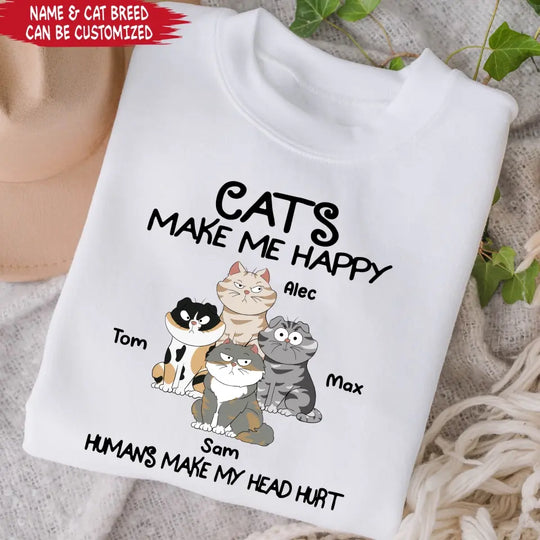 Cats Make Me Happy Humans Make My Head Hurt - Personalized T-Shirt, T-Shirt Gift For Cat Lover - TS1043