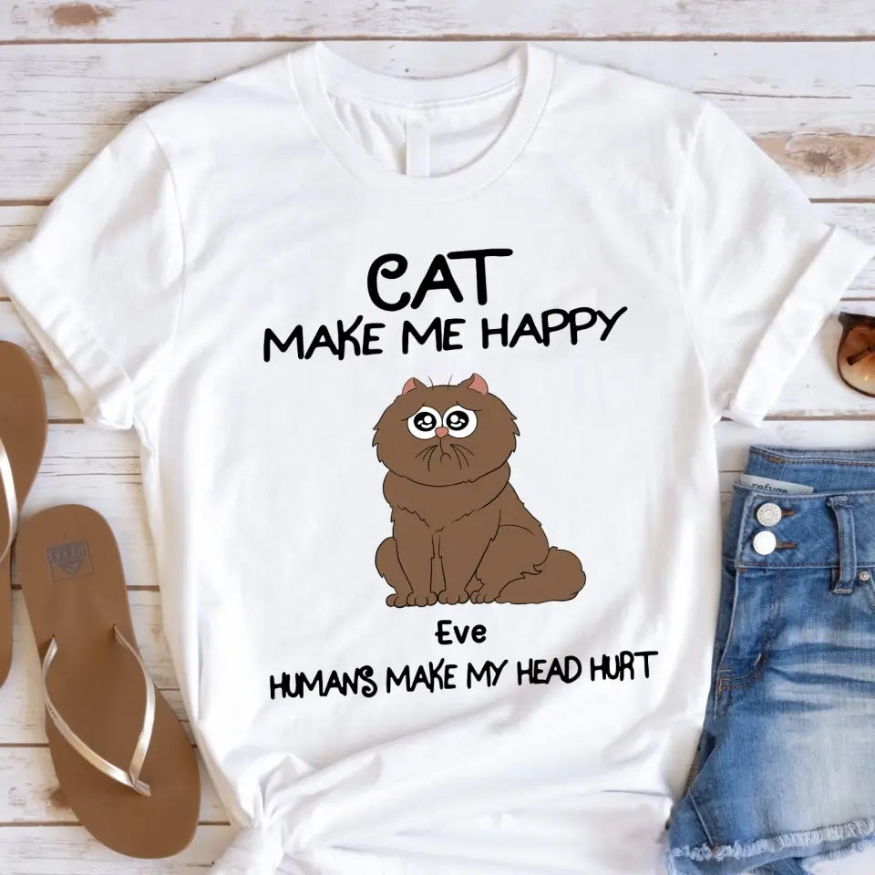 Cats Make Me Happy Humans Make My Head Hurt - Personalized T-Shirt, T-Shirt Gift For Cat Lover - TS1043