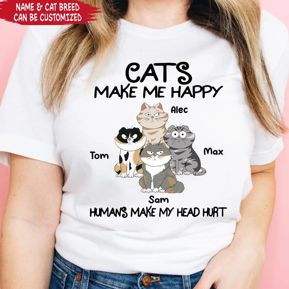Cats Make Me Happy Humans Make My Head Hurt - Personalized T-Shirt, T-Shirt Gift For Cat Lover - TS1043