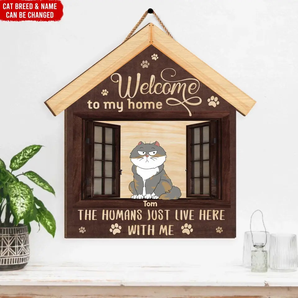 Welcome Cat Sign, Welcome To Our Home The Humans Just Live Here With Us - Personalized Wooden Sign - DS718