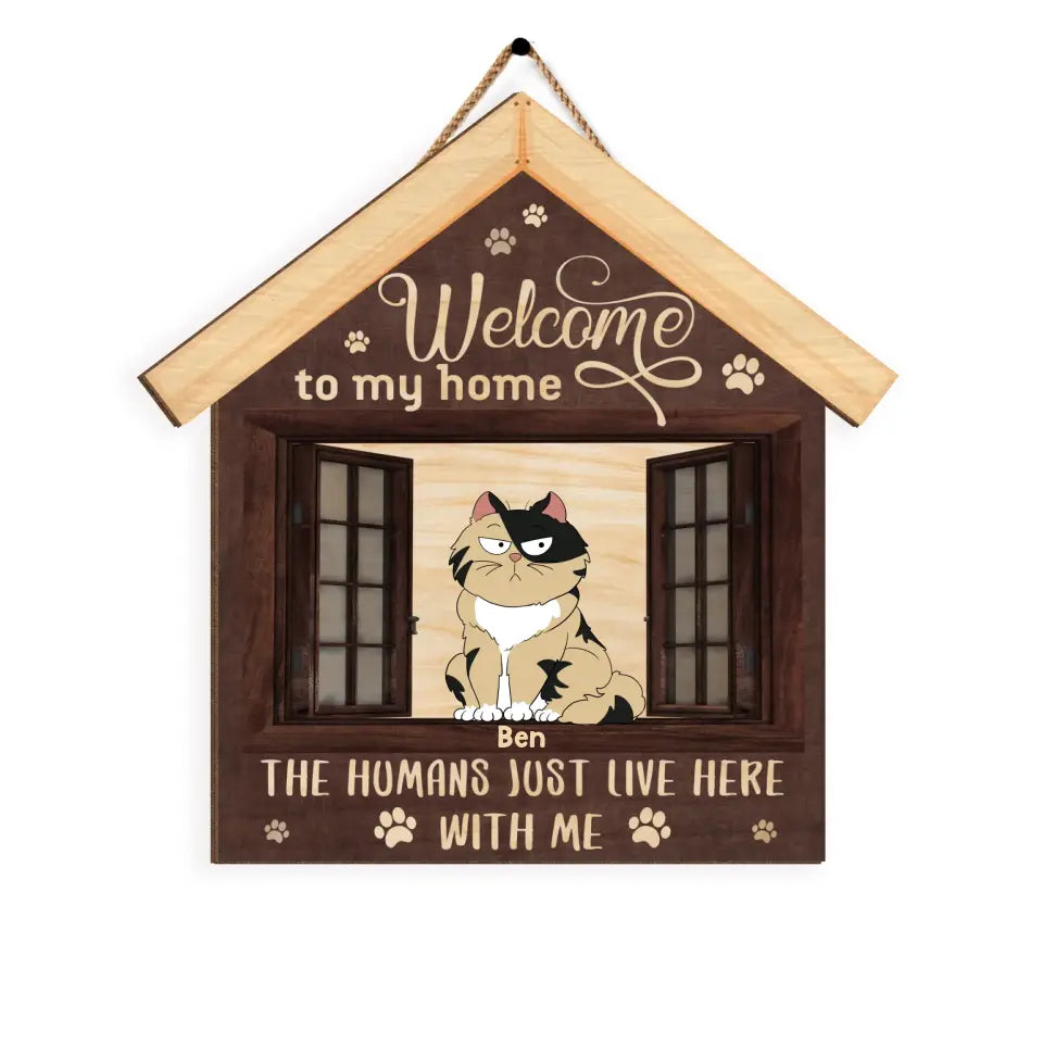 Welcome Cat Sign, Welcome To Our Home The Humans Just Live Here With Us - Personalized Wooden Sign - DS718