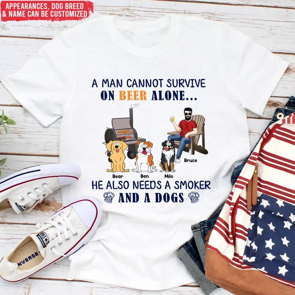 A Man Cannot Survive On Beer ALone He Also Needs A Smoker And A Dog - Personalized T-Shirt - TS1045