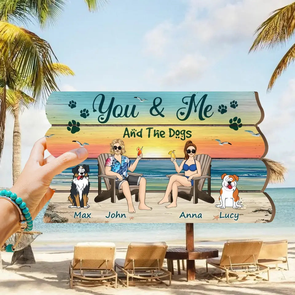 You & Me And The Dogs - Personalized Wooden Sign, Wooden Sign For Beach Lover - DS720