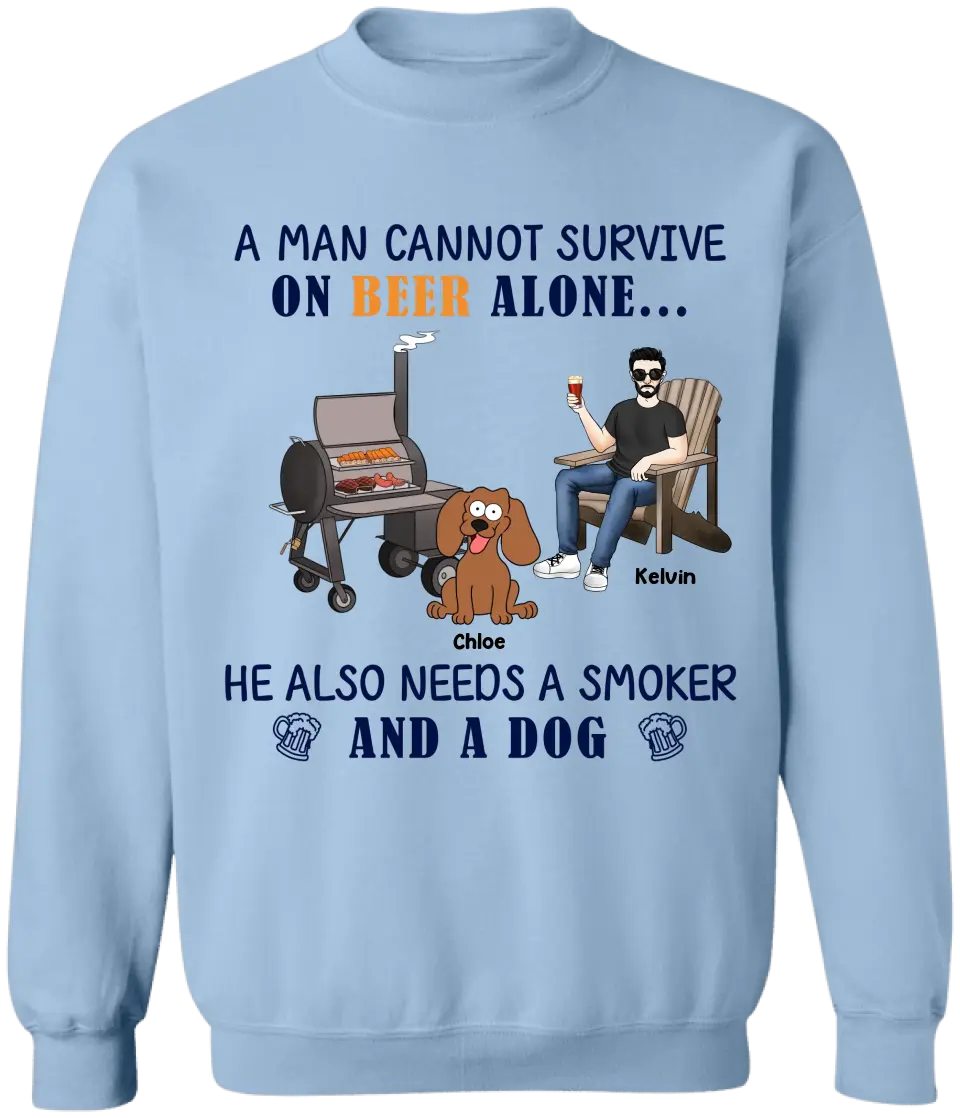 A Man Cannot Survive On Beer ALone He Also Needs A Smoker And A Dog - Personalized T-Shirt - TS1045