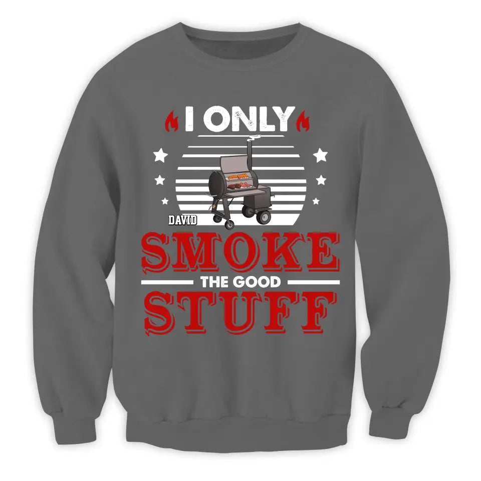 I Only Smoke The Good Stuff - Personalized T-Shirt - TS1046