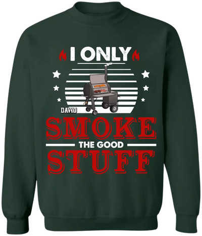 I Only Smoke The Good Stuff - Personalized T-Shirt - TS1046