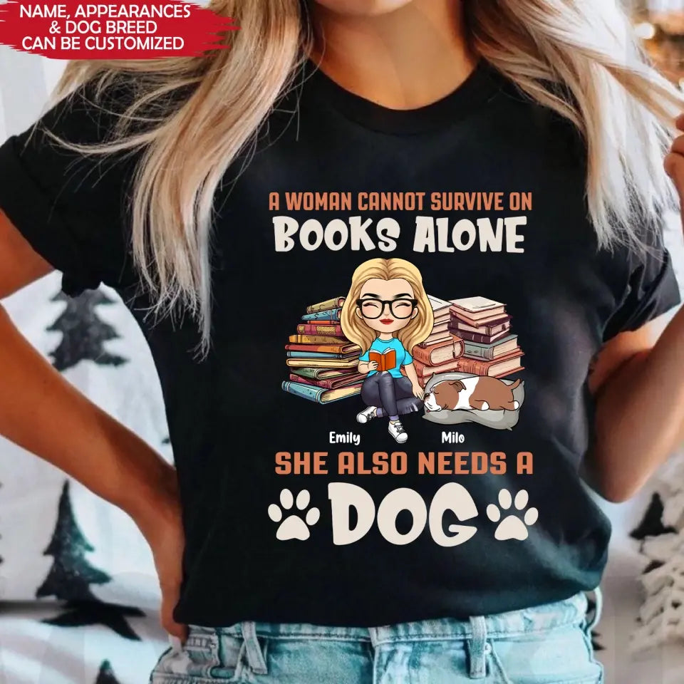 A Woman Cannot Survive On Books Alone She Also Needs A Dogs - Personalized T-Shirt, T-Shirt For Book Lover - TS1047