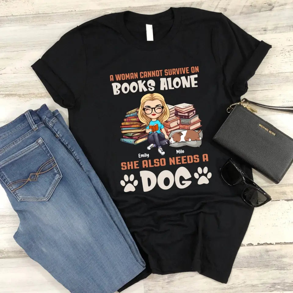 A Woman Cannot Survive On Books Alone She Also Needs A Dogs - Personalized T-Shirt, T-Shirt For Book Lover - TS1047