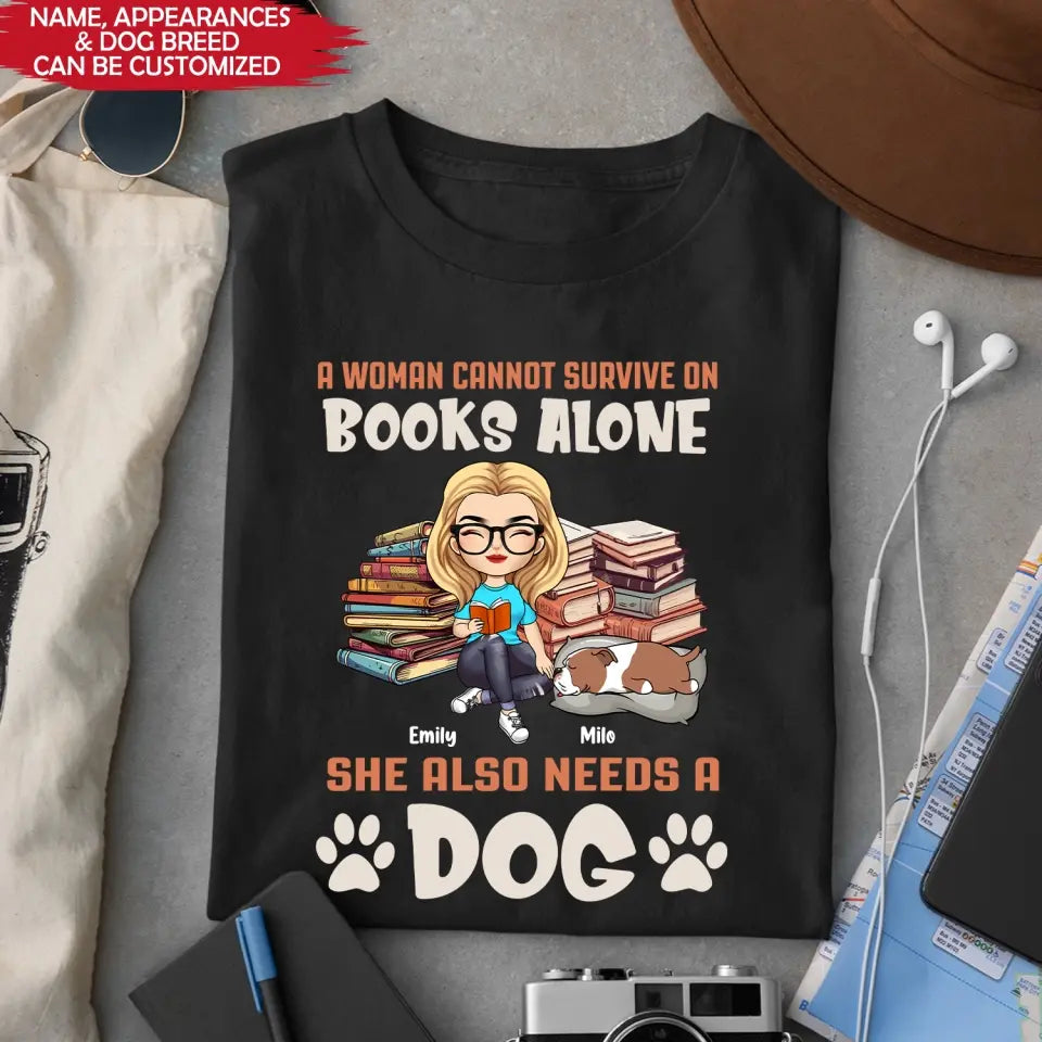 A Woman Cannot Survive On Books Alone She Also Needs A Dogs - Personalized T-Shirt, T-Shirt For Book Lover - TS1047