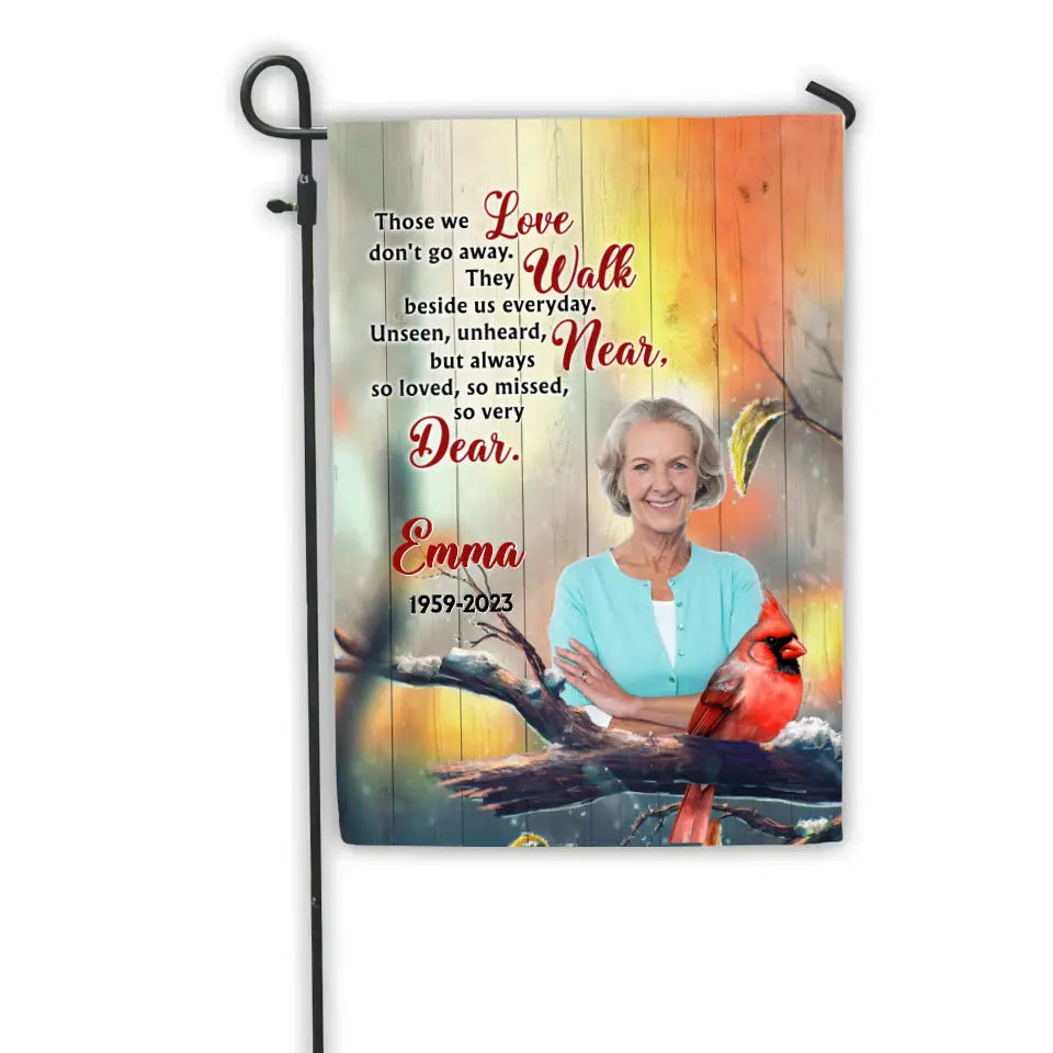 Memorial Those We Love Don't Go Away They Walk Beside Us Everyday - Personalized Garden Flag, Memorial Flag, Sympathy Gift - GF154