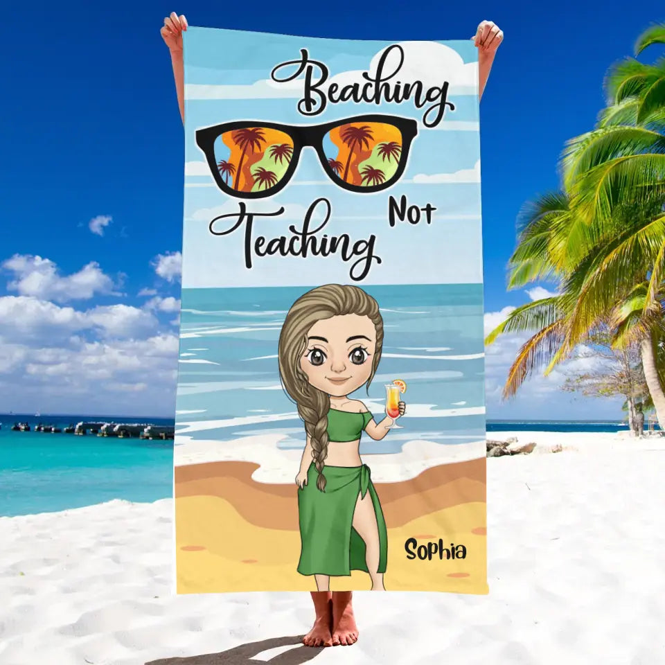 Beaching Not Teaching Towel Teaching Pool - Personalized Beach Towel, Summer Gift for Teacher