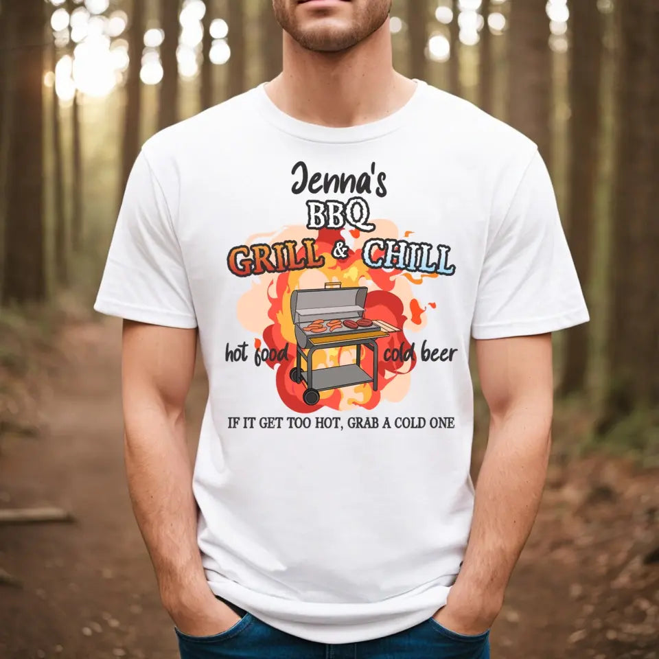 Grill And Chill If It Gets Too Hot Grab A Cold One - Personalized T-shirt - TS1053