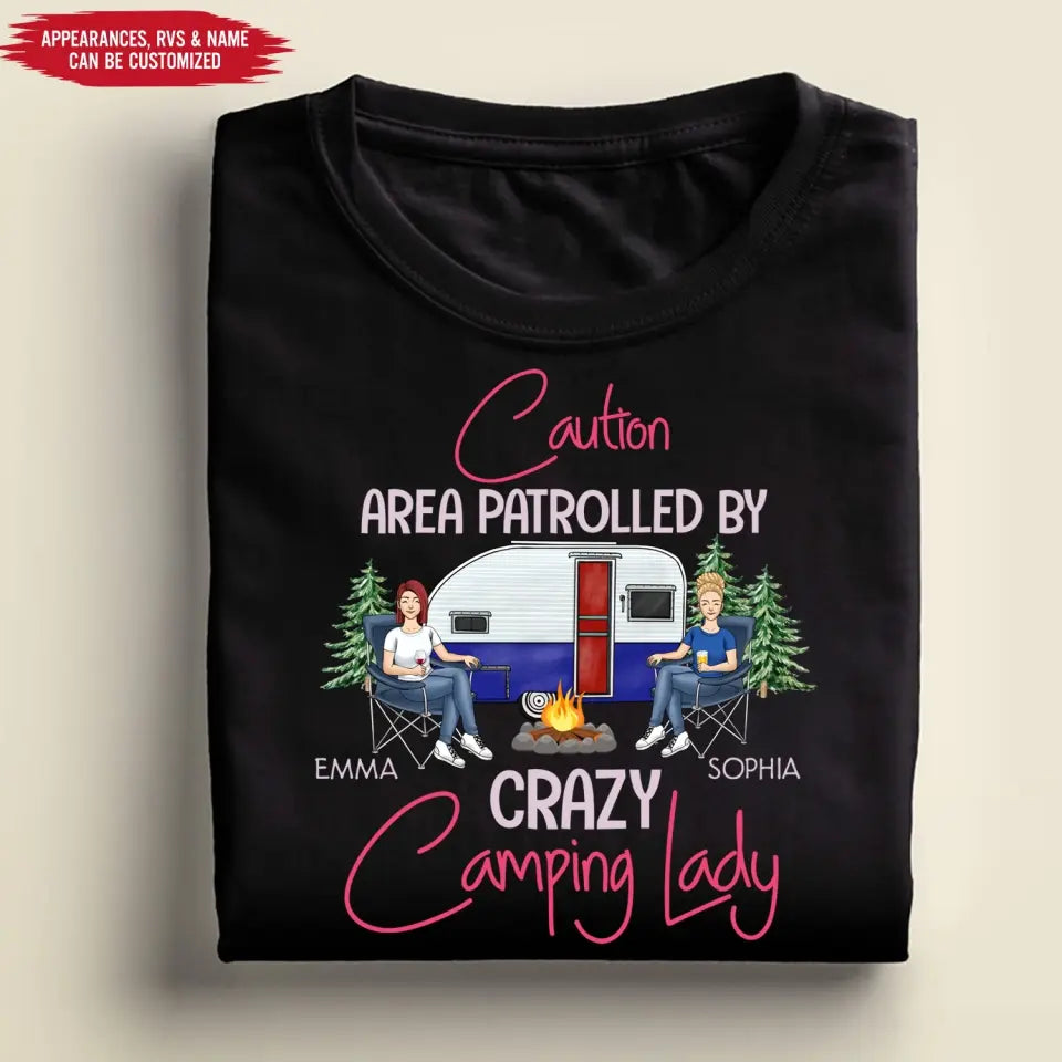 Caution Area Patrolled By Crazy Camping Lady - Personalized T-Shirt, T-Shirt For Camping Lover - TS1054