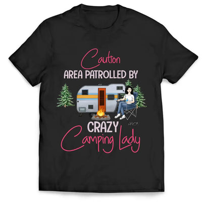 Caution Area Patrolled By Crazy Camping Lady - Personalized T-Shirt, T-Shirt For Camping Lover - TS1054