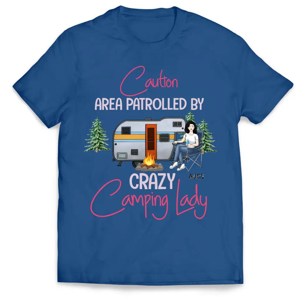 Caution Area Patrolled By Crazy Camping Lady - Personalized T-Shirt, T-Shirt For Camping Lover - TS1054