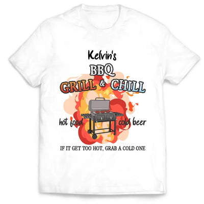 Grill And Chill If It Gets Too Hot Grab A Cold One - Personalized T-shirt - TS1053