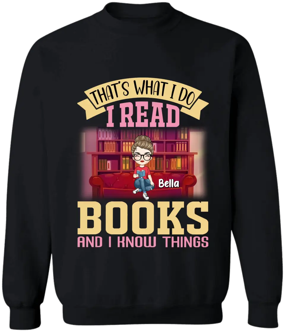 That’s What I Do I Read Books And I Know Things - Personalized T-Shirt, T-Shirt Gift For Book Lover - TS1060