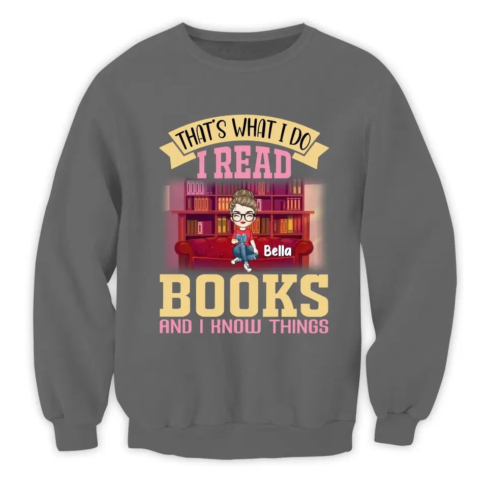 That’s What I Do I Read Books And I Know Things - Personalized T-Shirt, T-Shirt Gift For Book Lover - TS1060