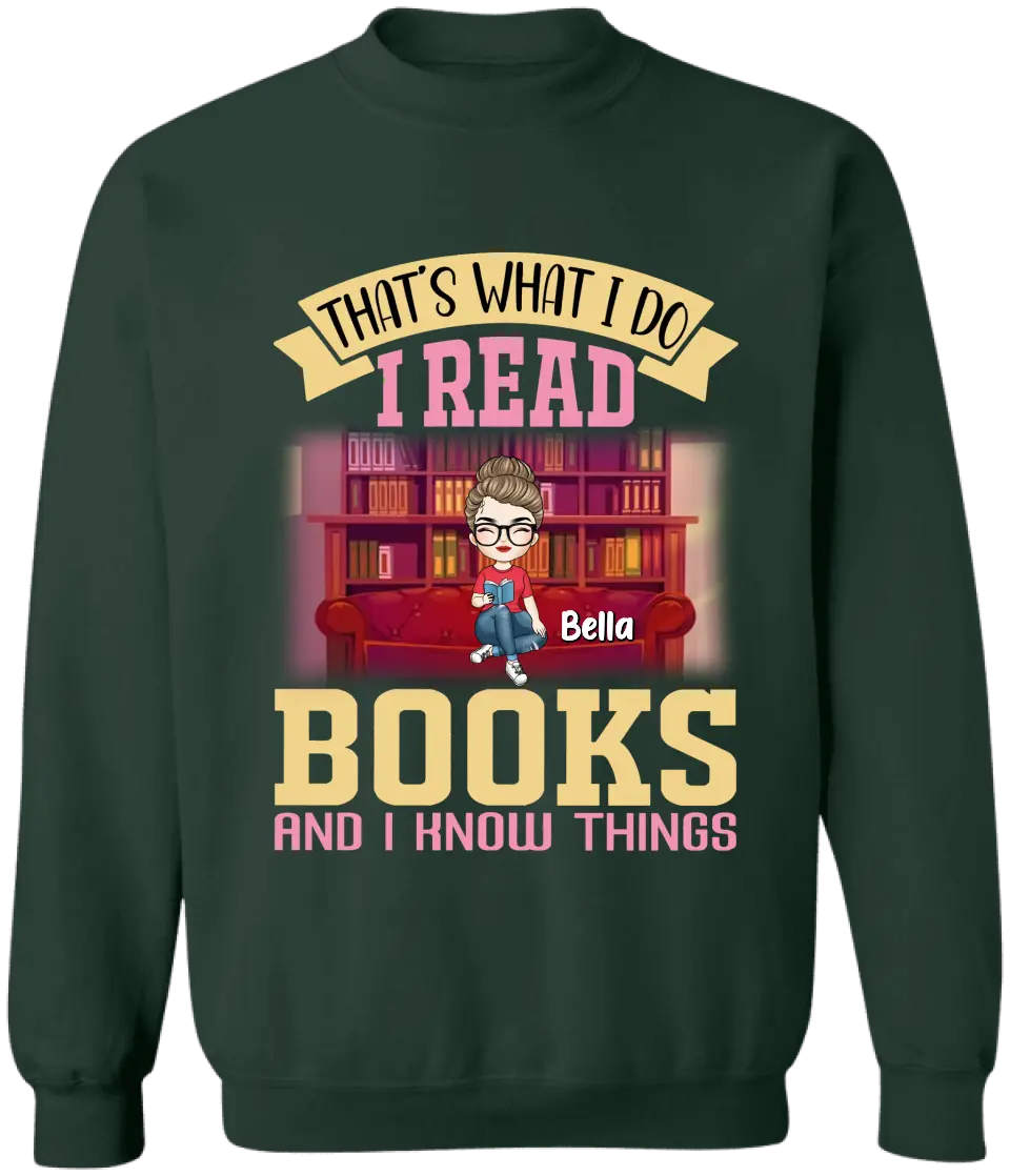 That’s What I Do I Read Books And I Know Things - Personalized T-Shirt, T-Shirt Gift For Book Lover - TS1060
