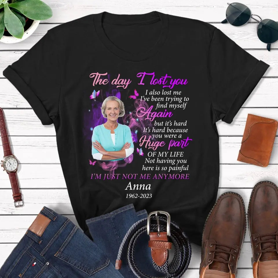 The Day I Lost You I Also Me I’ve Been Trying To Find Myself Again But It’s Hard  - Personalized T-Shirt - TS1062