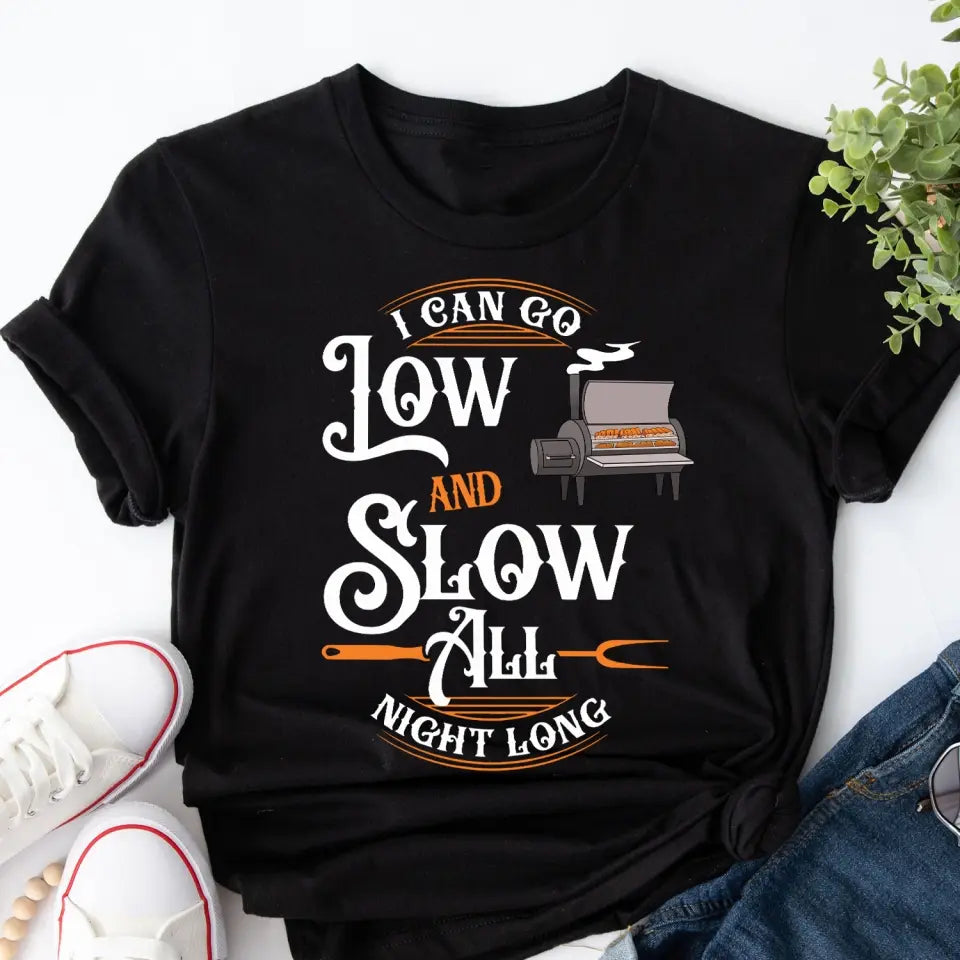 I Can Go Low And Slow All Night Long - Personalized T-Shirt, BBQ Master Grill Smoker Shirt - TS1065