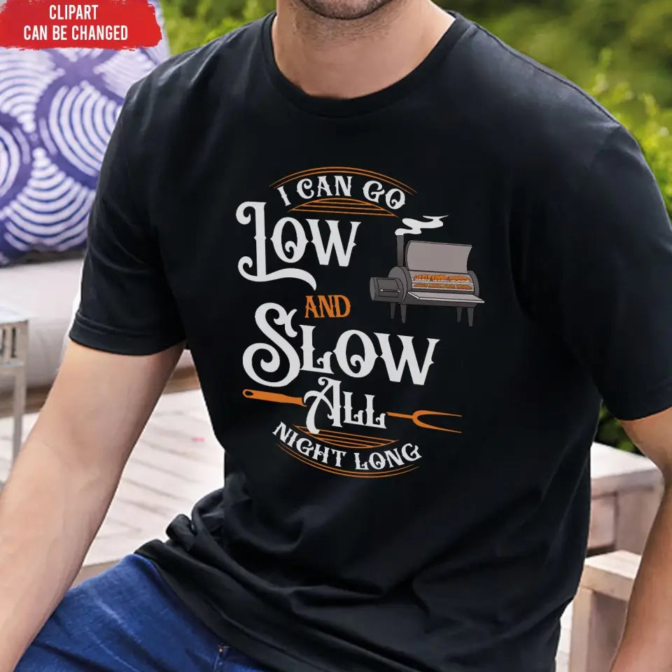 I Can Go Low And Slow All Night Long - Personalized T-Shirt, BBQ Master Grill Smoker Shirt - TS1065