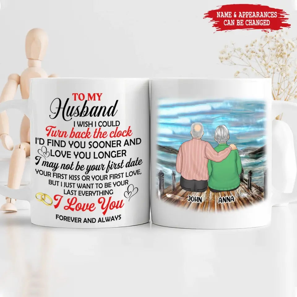 To My Husband I Wish I Could Turn Back The Clock - Personalized Mug, Mug For Couple - M81