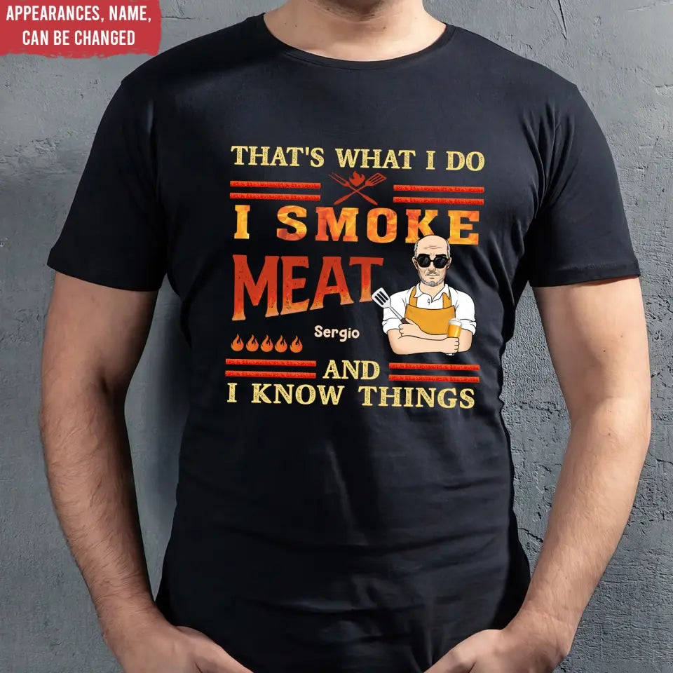 t-shirt, tee, personalized shirt, That's What I Do I Smoke Meat And I Know Things - Personalized T-Shirt, smoker shirt, grill t-shirt
