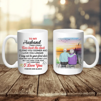 To My Husband I Wish I Could Turn Back The Clock - Personalized Mug, Mug For Couple - M81