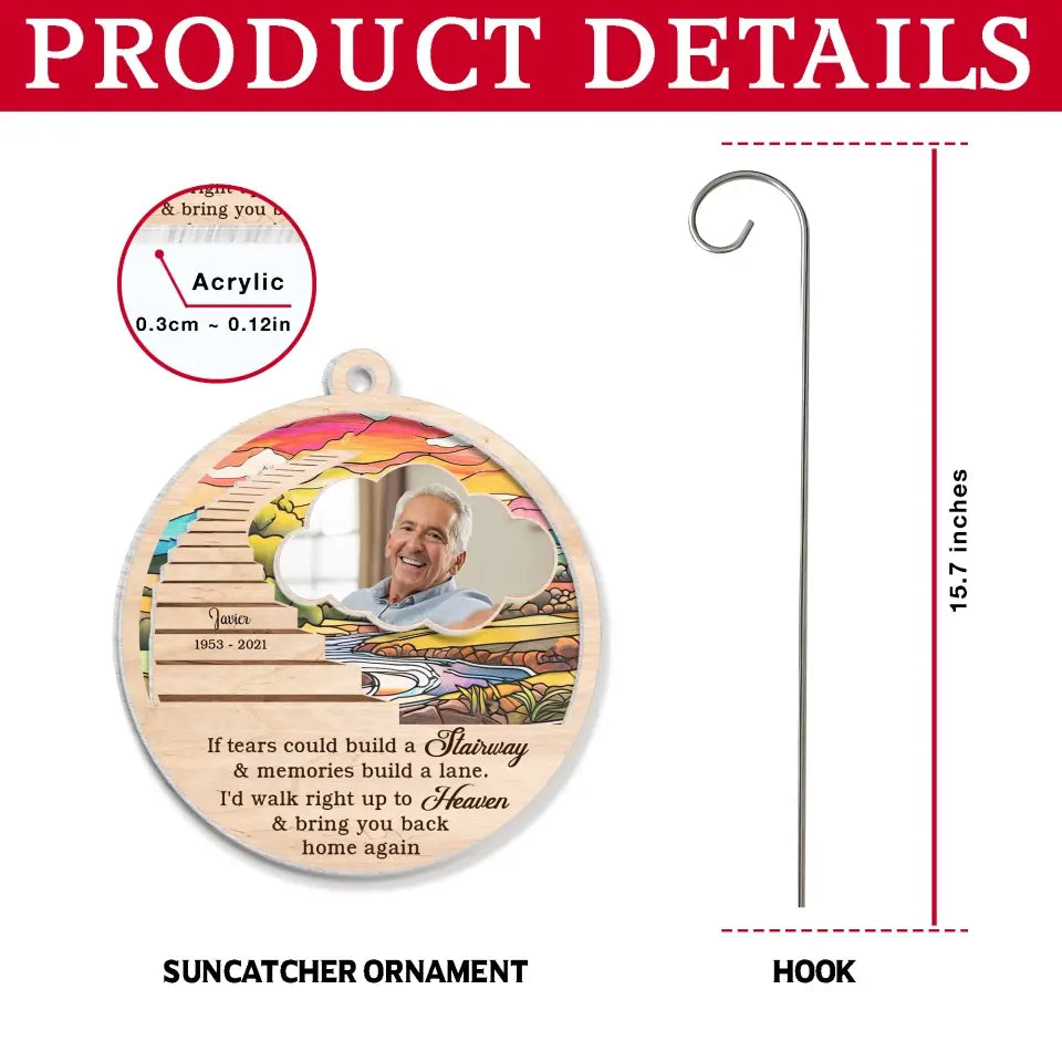 If Tears Could Build A Stairway - Personalized Suncatcher Hanging, Loss Of Loved One, Remembrance Gift - SH03