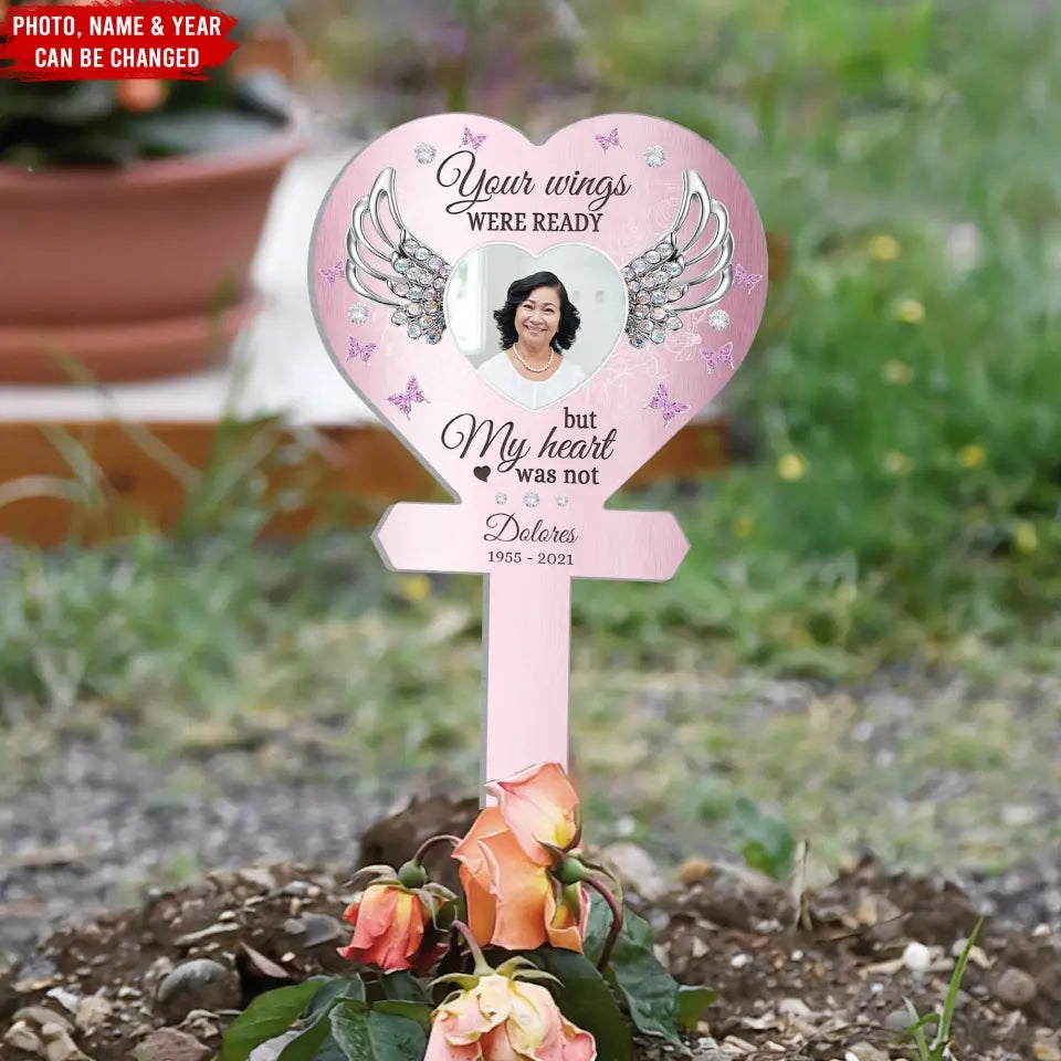Your Wings Were Ready But My Heart Was Not - Personalized Plaque Stake, Memorial Gift - PS69