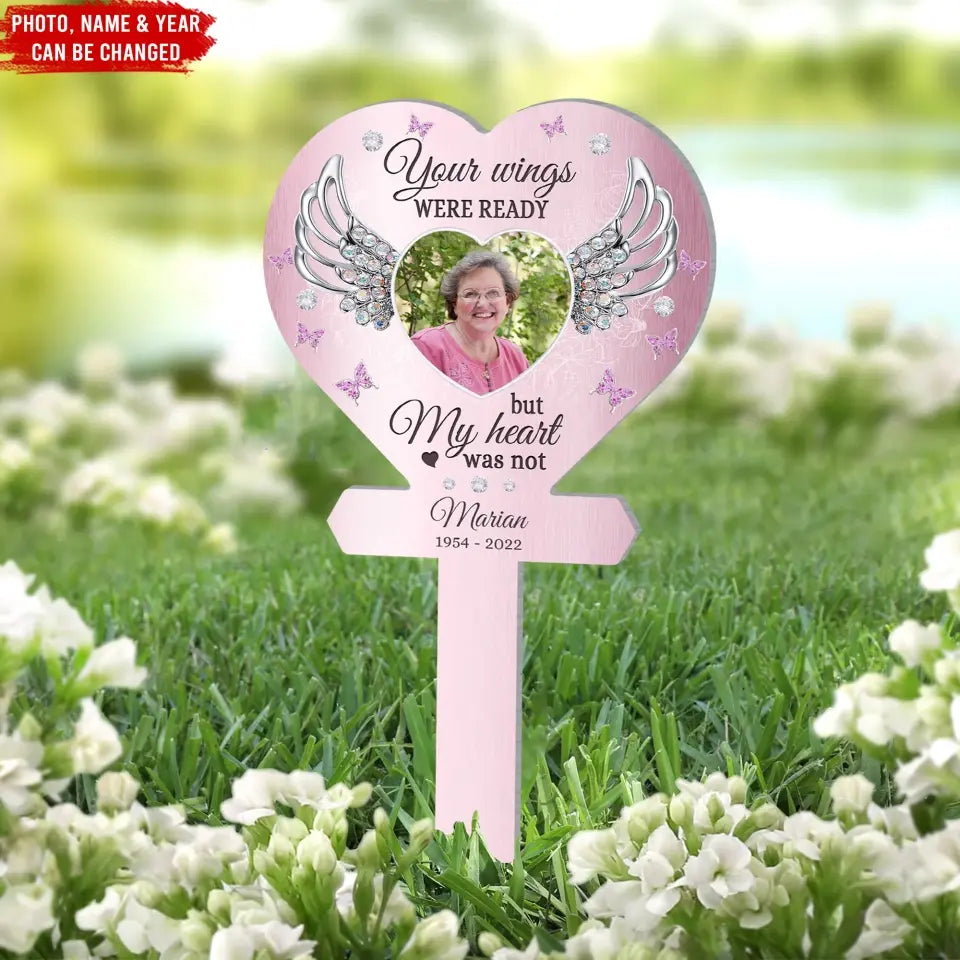 Your Wings Were Ready But My Heart Was Not - Personalized Plaque Stake, Memorial Gift - PS69
