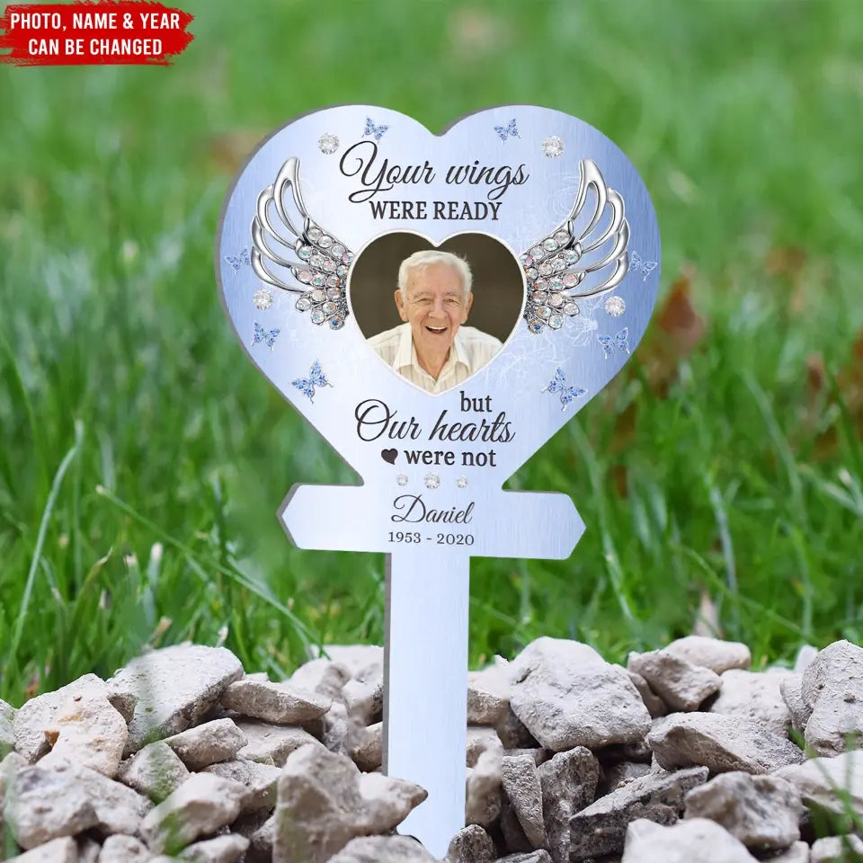 Your Wings Were Ready But My Heart Was Not - Personalized Plaque Stake, Memorial Gift - PS69